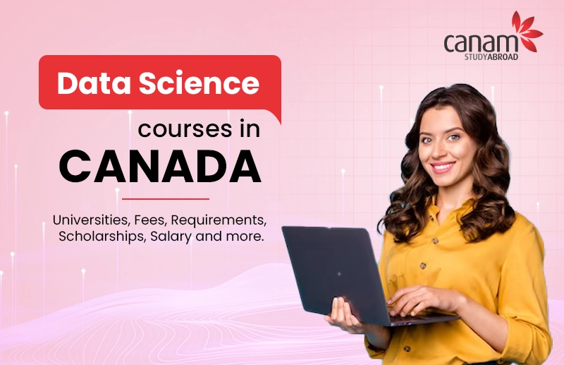 Data Science Courses in Canada: Universities, Fees, Requirements, Scholarships, Salary and More
