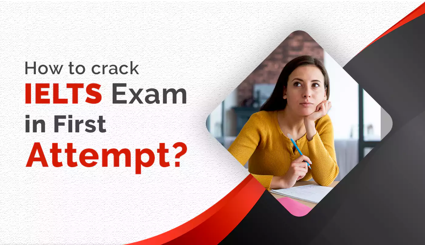 How to crack IELTS exam in first attempt?