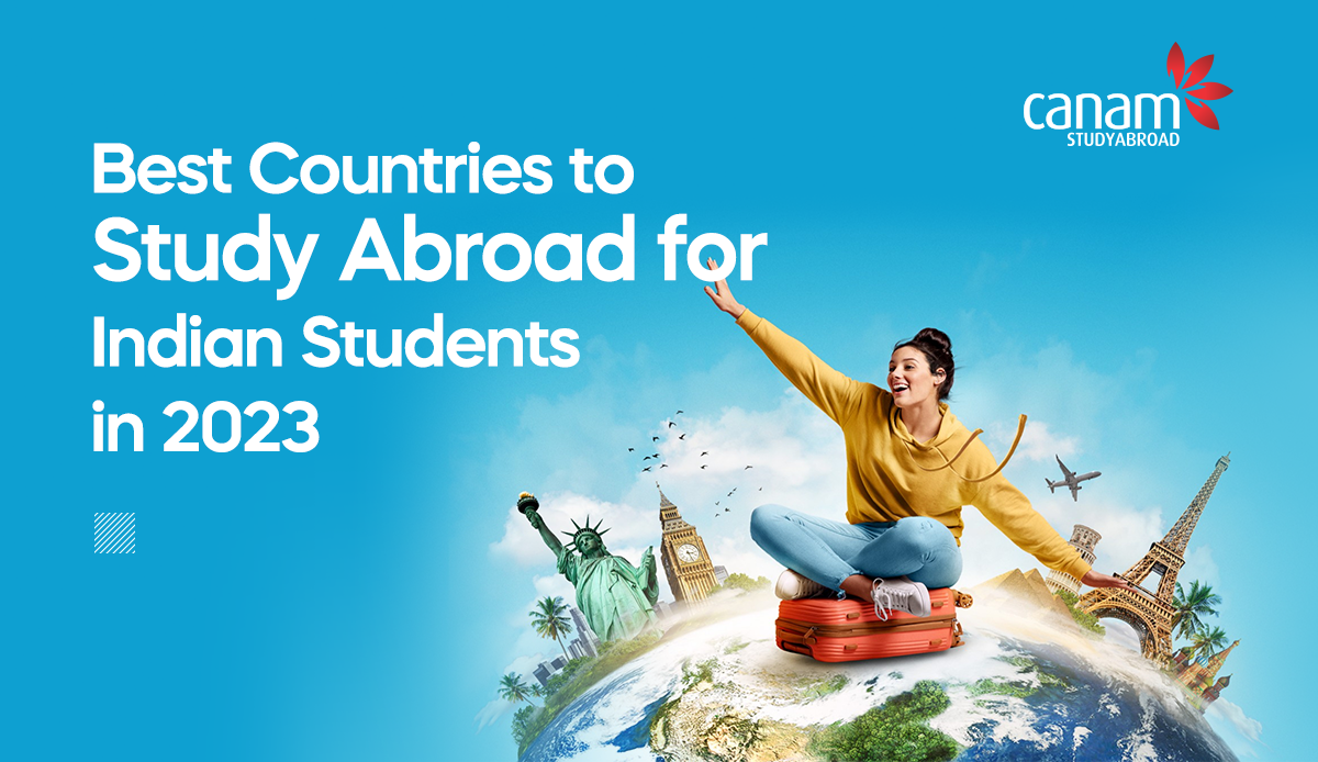 Best Countries To Study Abroad For Indian Students In 2023 | Canam