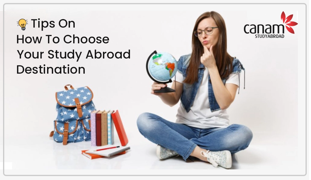 Tips On How To Choose Your Study Abroad | Canam