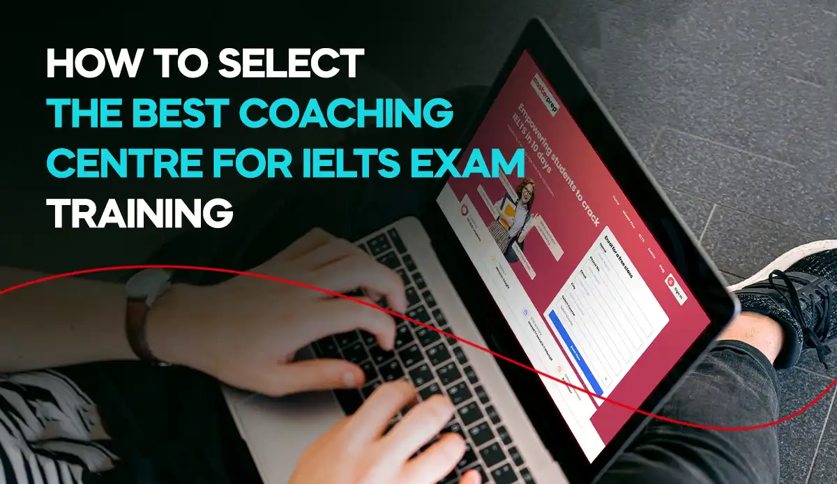 How to Select the Best IELTS Coaching Institute?